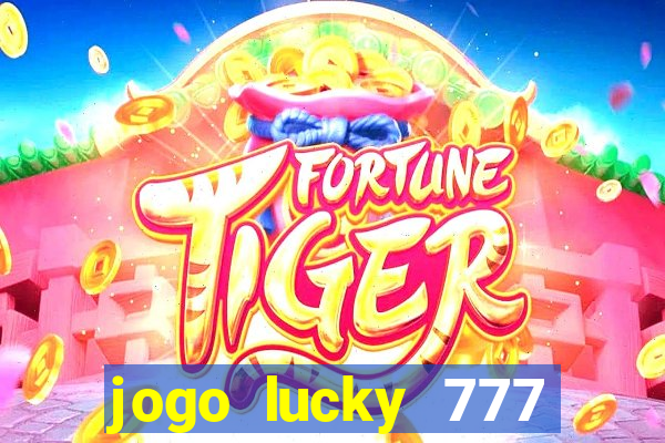 jogo lucky 777 paga mesmo