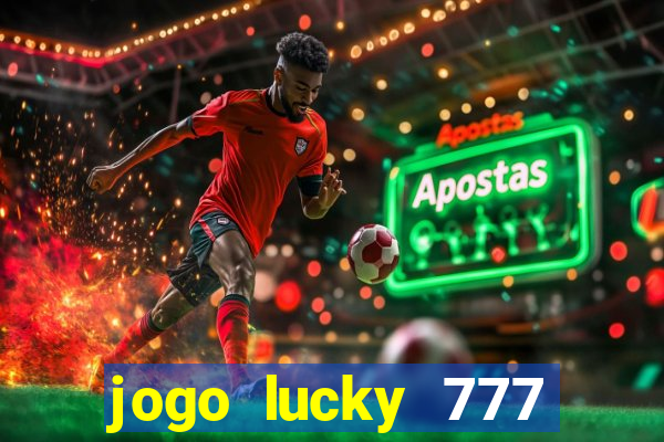 jogo lucky 777 paga mesmo