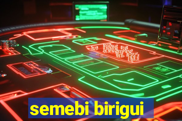 semebi birigui