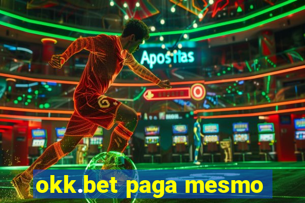 okk.bet paga mesmo