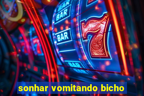 sonhar vomitando bicho