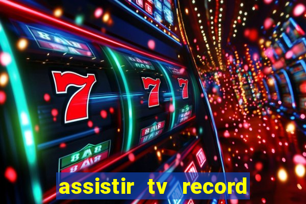 assistir tv record ao vivo
