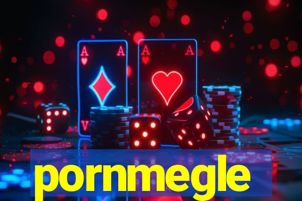pornmegle