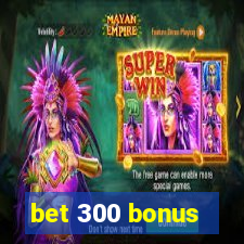 bet 300 bonus