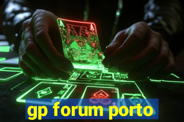 gp forum porto