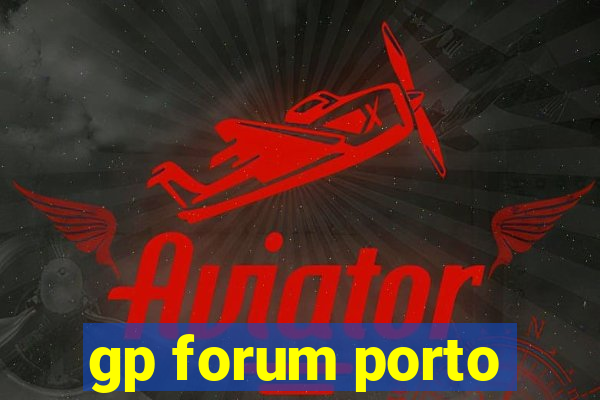 gp forum porto