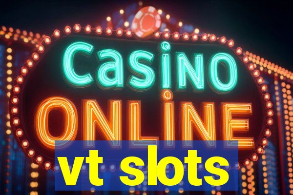 vt slots