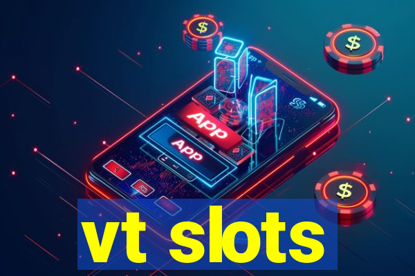 vt slots