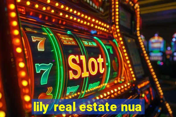 lily real estate nua