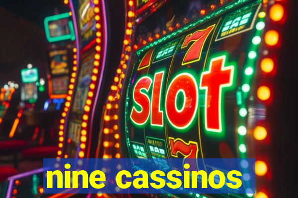 nine cassinos