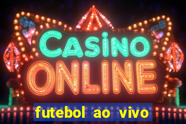 futebol ao vivo max tv