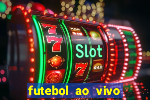 futebol ao vivo max tv