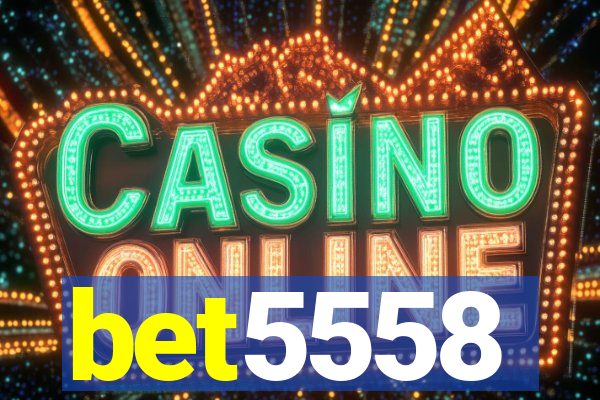 bet5558