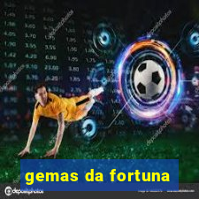 gemas da fortuna