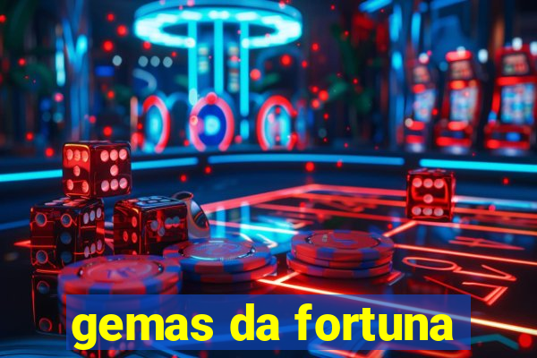 gemas da fortuna