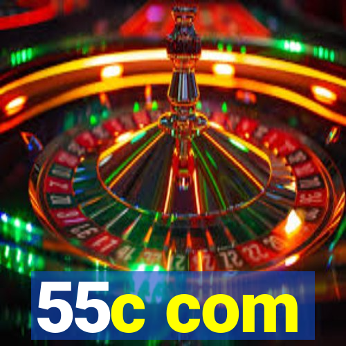 55c com