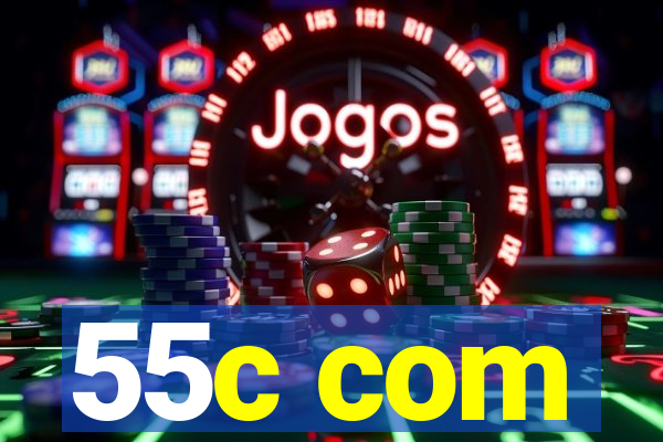 55c com