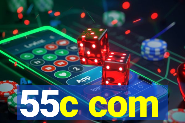 55c com