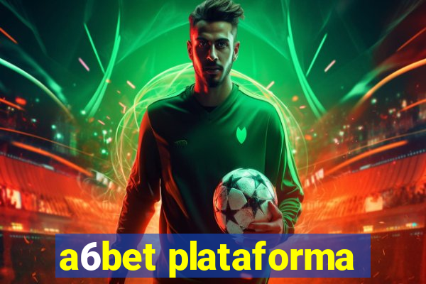 a6bet plataforma