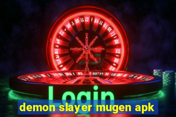 demon slayer mugen apk