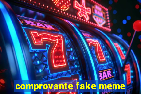 comprovante fake meme