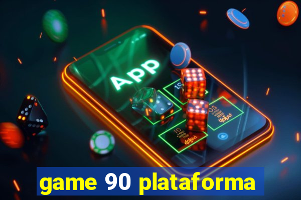 game 90 plataforma