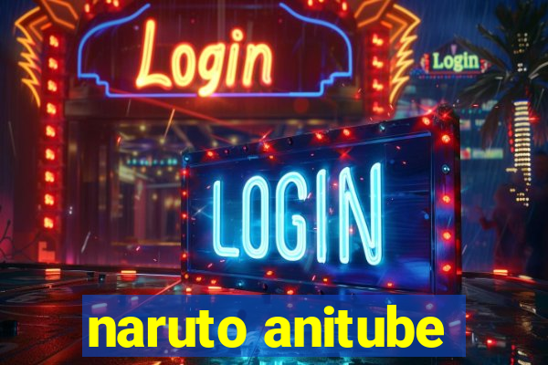 naruto anitube