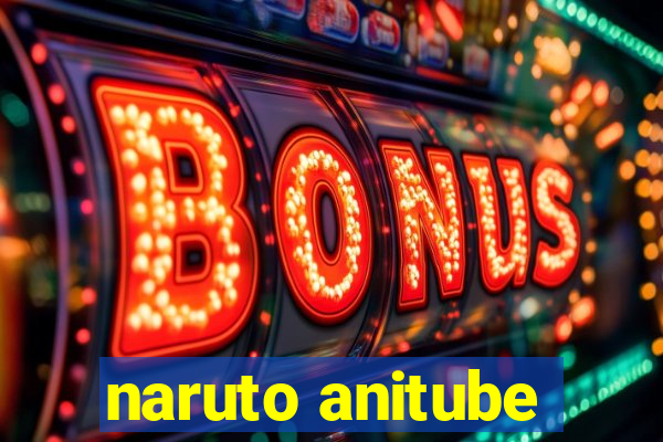 naruto anitube