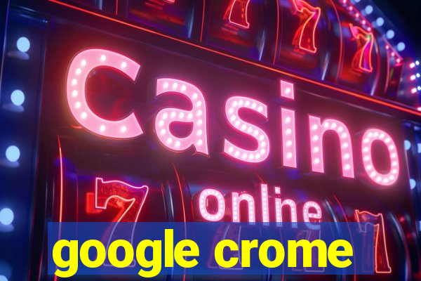 google crome