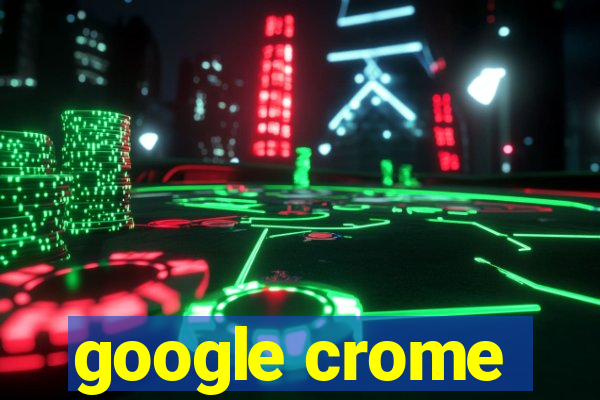 google crome