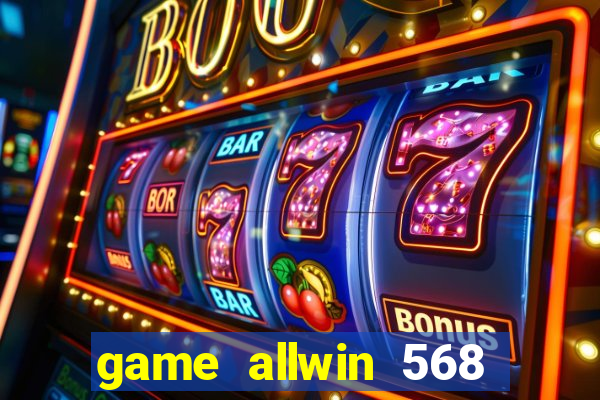 game allwin 568 com login