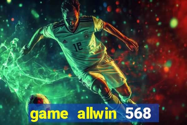game allwin 568 com login