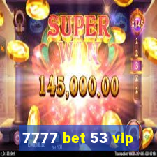 7777 bet 53 vip