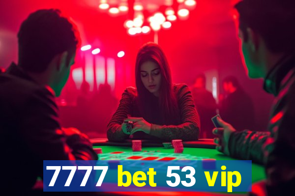 7777 bet 53 vip