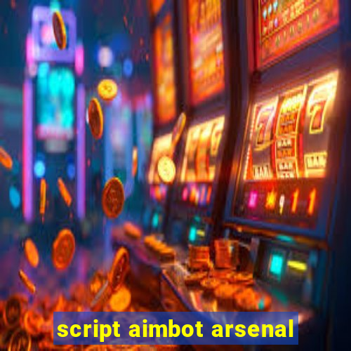 script aimbot arsenal