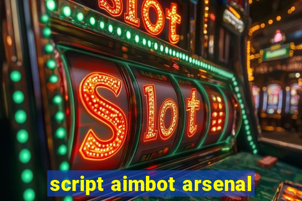 script aimbot arsenal