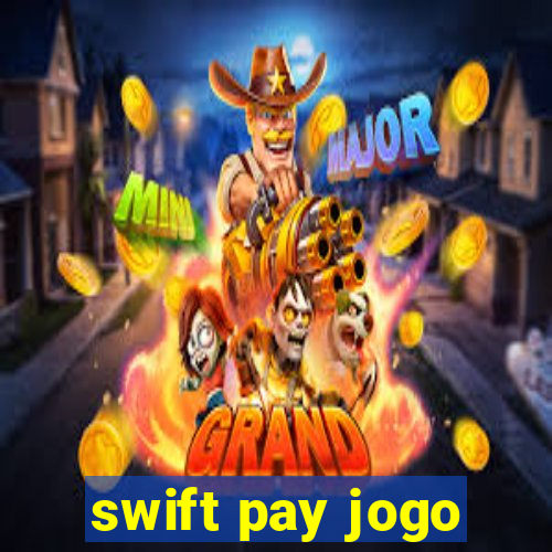 swift pay jogo