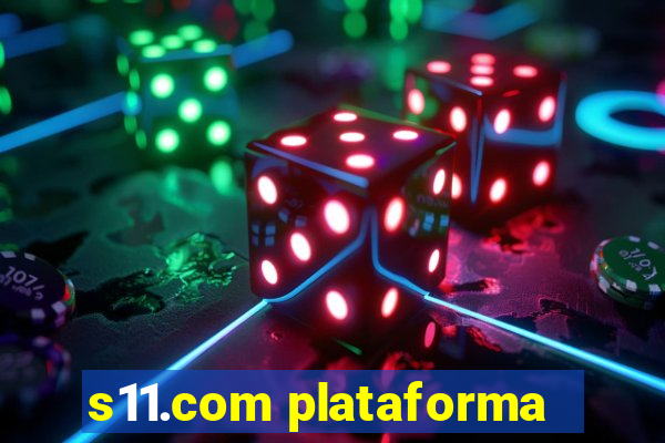 s11.com plataforma