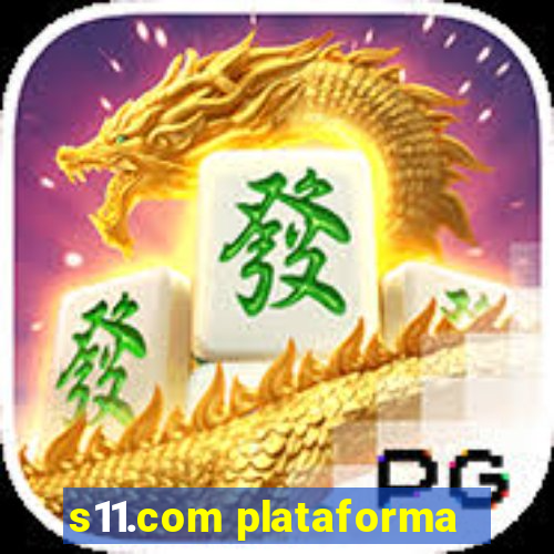 s11.com plataforma