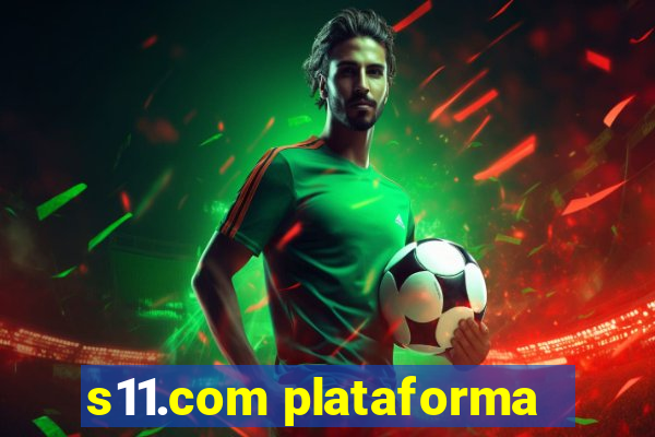 s11.com plataforma