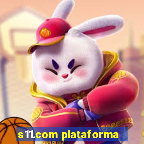 s11.com plataforma
