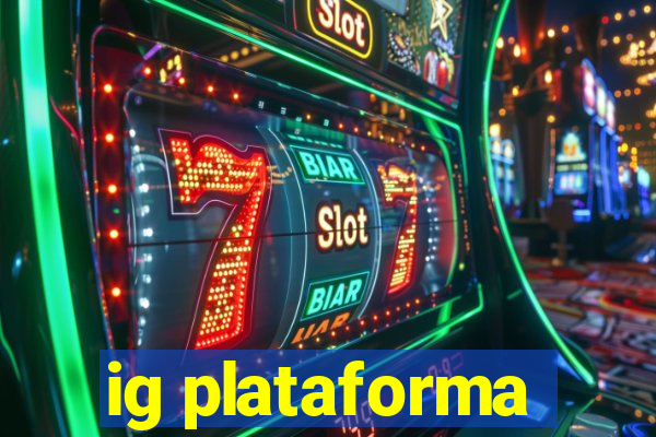 ig plataforma