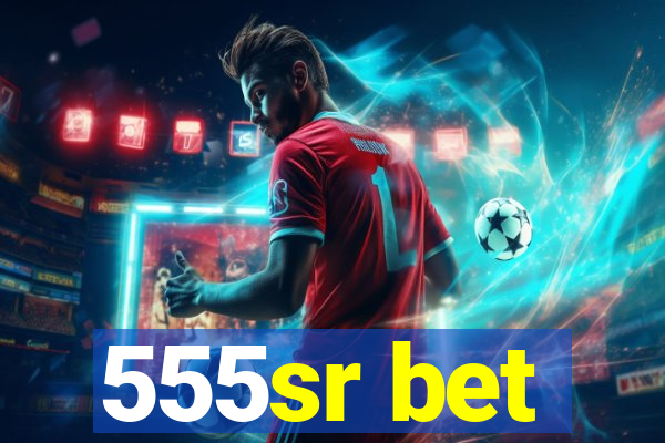 555sr bet