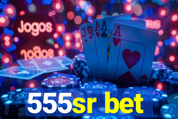 555sr bet