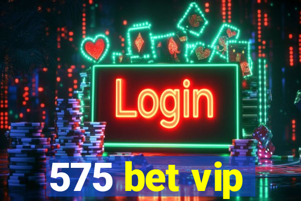 575 bet vip