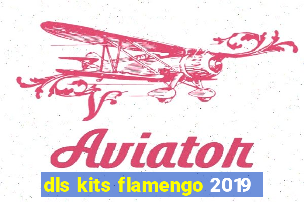 dls kits flamengo 2019