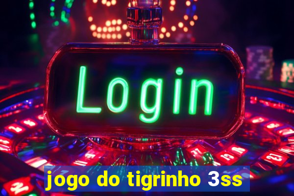 jogo do tigrinho 3ss