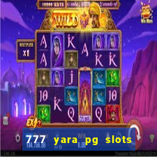 777 yara pg slots paga mesmo