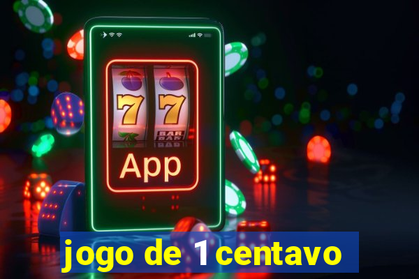 jogo de 1 centavo