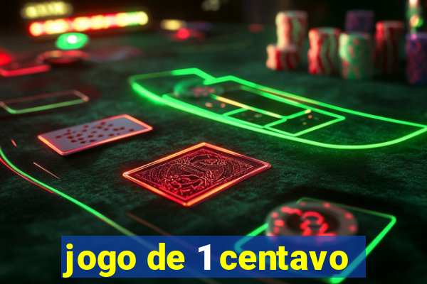 jogo de 1 centavo